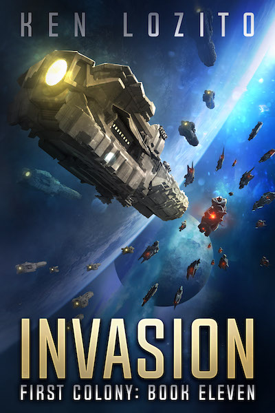 New Book Release – Invasion – First Colony Book 11 – Ken Lozito